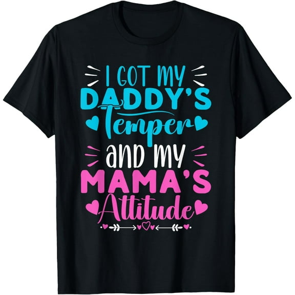 Funny Family Tee I Got My Daddy's Temper and Mama's Attitude T-Shirt