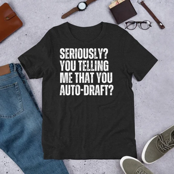 Funny Fantasy Football Auto Draft Seriously You Telling Me That Joke Unisex T-Shirt up to size 5XL