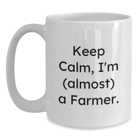 Funny Farmer Gifts for Men, White Coffee Mug for Christmas, 'Keep Calm, I'm (almost) A Farmer.' - Unique Gifts from Friends