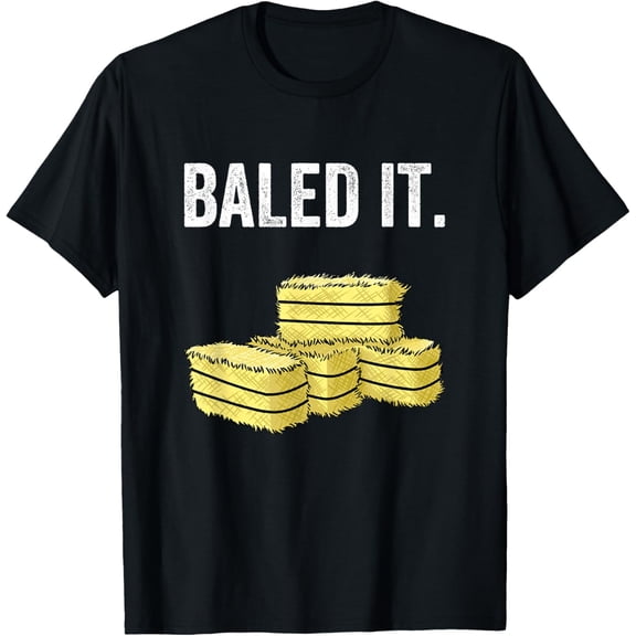 Funny Farmer Pun T-Shirt "Baled It" Farming Humor Farm Joke T-Shirt