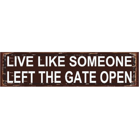 Funny Farmhouse Metal Wall Art Sign, "Live Like Someone Left the Gate Open", Indoor Outdoor Garden Bar Garage Decor, Brown, 16 x 4 Inch