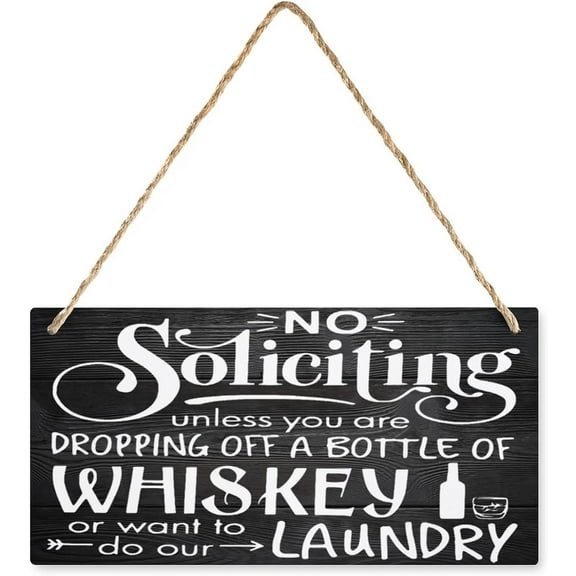 Funny Farmhouse Style Wood Sign No Soliciting Sign Unless You Are Dropping Off Whiskey Or Want Home Hanging Wall Decor Front Porch Bathroom Wooden Sign 6X12 Inch