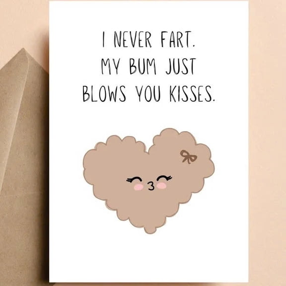 Funny Fart Greeting Card - "I Never Fart, My Bum Just Blows You Kisses" - Humorous Card for Friends, Family, or Special Occasions - Envelope Included