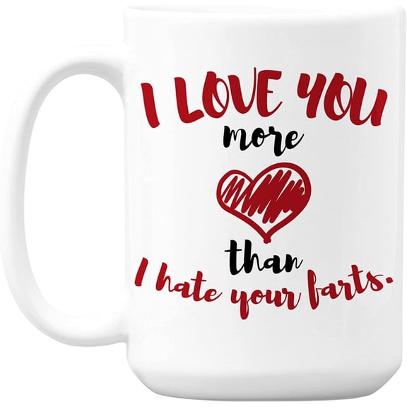 Funny Fart Love Quotes White Ceramic Coffee & Tea Mug Cup (15oz)