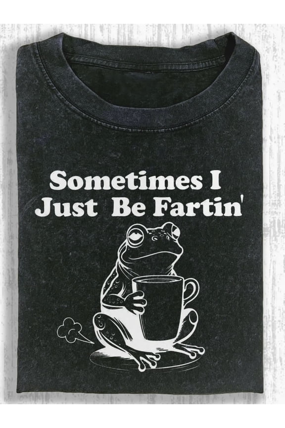 Funny Farting Frog Graphic T-Shirt - 'Sometimes I Just Be Fartin'' Humorous Sarcastic Novelty Tee for Adults Men Women