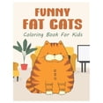 thumbnail image 1 of Funny Fat Cats Coloring Book For Kids: 25 Fun Designs For Boys And Girls - Perfect For Children Of All Ages Preschool El, (Paperback), 1 of 1