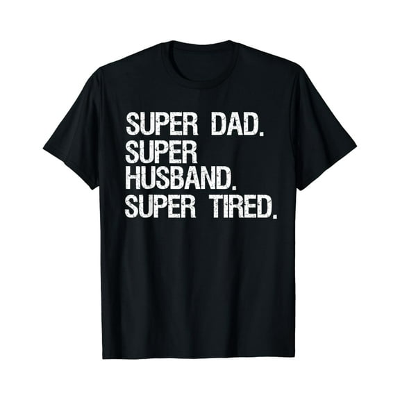 Funny Father'S Day Gift Super Dad Super Husband Super Tired T-Shirt Unisex S-5XL Hot Trending Shirt, Vintage Birthday Gift