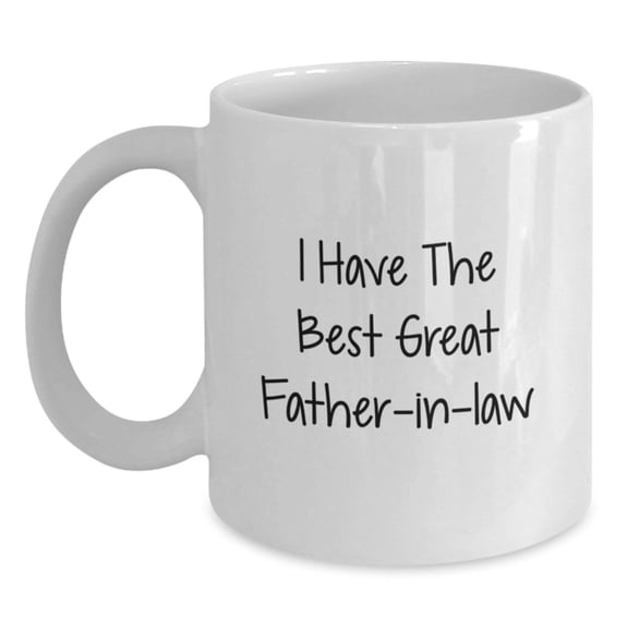 Funny Father-in-law Gifts from Men, Unique Birthday White Coffee Mug - 'I Have The Best Great Father-in-law' Quote