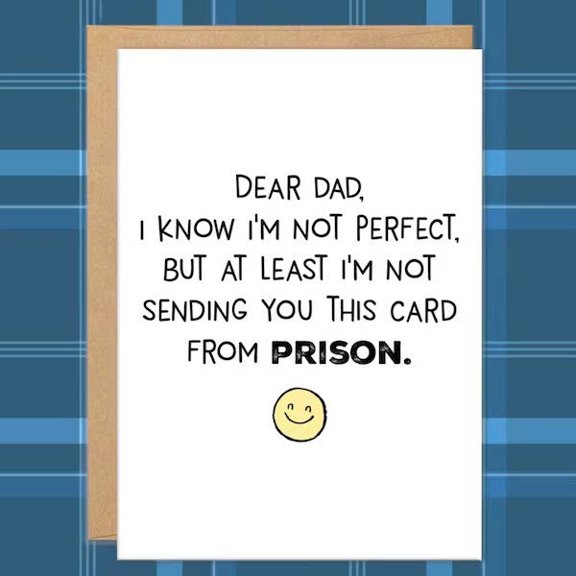 Funny Father's Day Card "Dear Dad, At Least I'm Not in Prison" Design Envelope Included, Blank Inside Perfect Gift for Dad, Father, Daddy on Father's Day