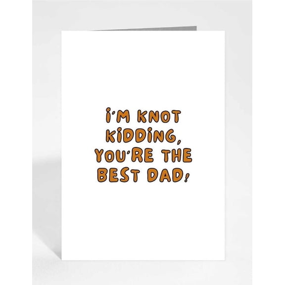 Funny Father's Day Card "I'm Knot Kidding, You're the Best Dad" Envelope Included, Blank Inside Perfect Greeting for Dad, Stepdad, or Father Figure