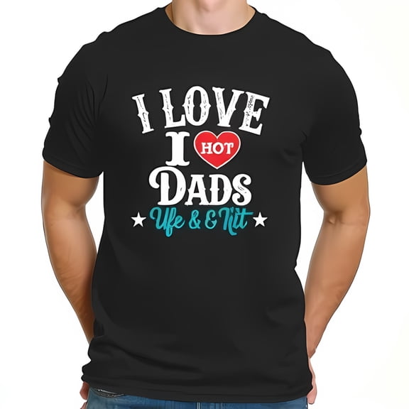Funny Father's Day Cotton Short Sleeve T-Shirt - " I Love HOT DADS " Graphic with Vintage Font & Heart Design