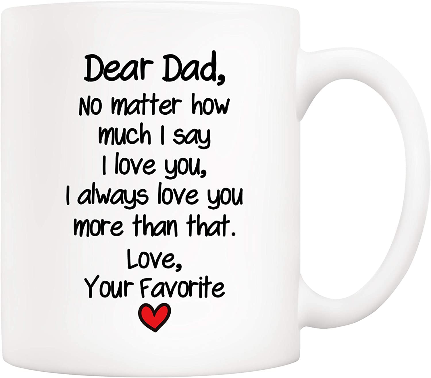 https://i5.walmartimages.com/seo/Funny-Father-s-Day-Dad-Gifts-Dear-No-Matter-How-Much-I-Say-Love-You-Always-You-More-Than-That-Love-Your-Favorite-Coffee-Mug-Father-Cup-Daughter-Son-1_038b0c4a-e80f-47b3-9a0e-d502bb80734b.17fbb94b1c90c9f67a4160d93398afcb.jpeg