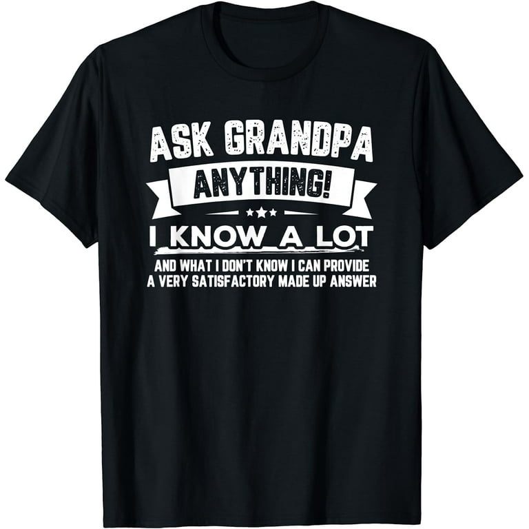 Ask Grandpa Anything Funny Father's Day T-Shirt Gift 60th Ask Grandpa Anything Funny Father's Day T-Shirt Gift 60th