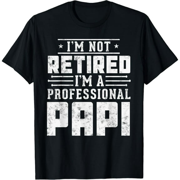 Funny Fathers day I'm Not Retired I'm A Professional Papi T-ShirtMen and women, White Black T-shirt, size: Extra large S-726XL