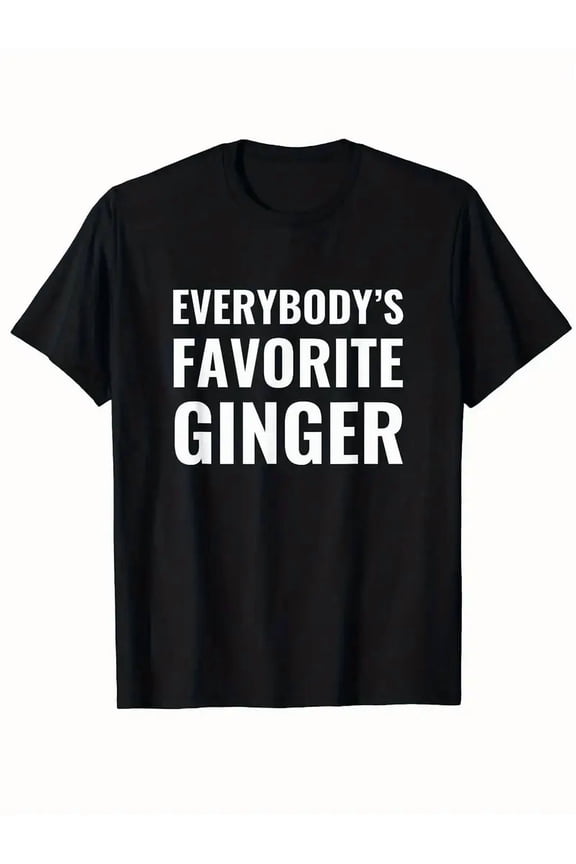 Funny Favorite Ginger Slogan Unisex Casual Short Sleeve T-Shirt