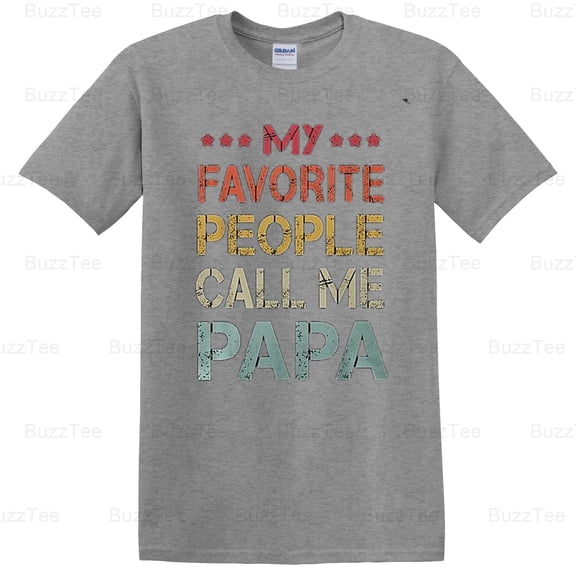 Funny Favorite People Call Me Papa Father's Day Family Humor T-Shirt Unisex, up to 5XL