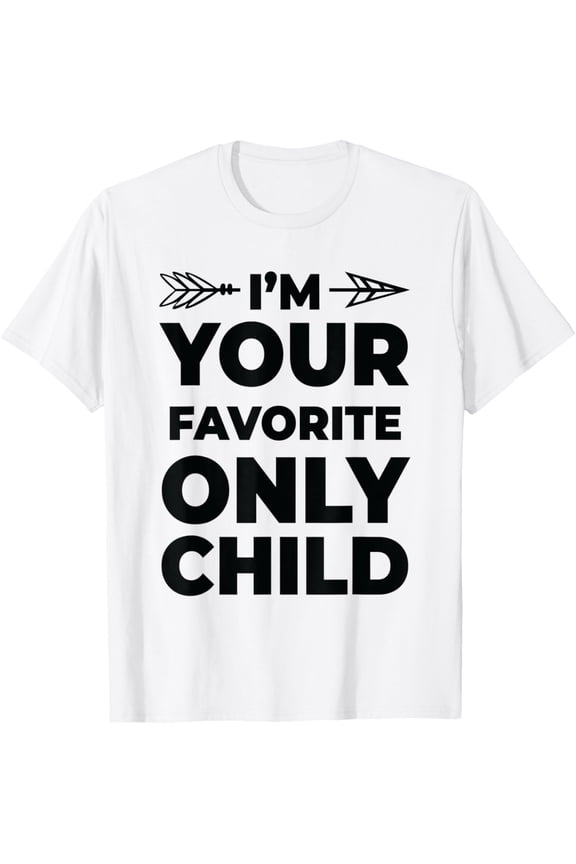 Funny Favorite Son Daughter I'm Your Favorite Only Child T-ShirtMen and women, White T-shirt, size: Extra large
