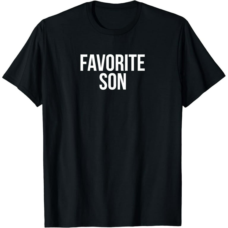 Funny Favorite Son Family Gag T-Shirt Funny Favorite Son Family Gag T-Shirt