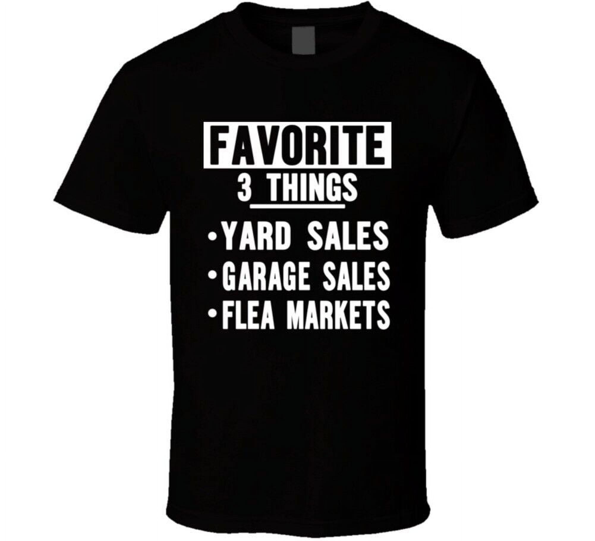 Funny Favorites Yard Sales, Garage Sales, Flea Markets Shirt Saying
