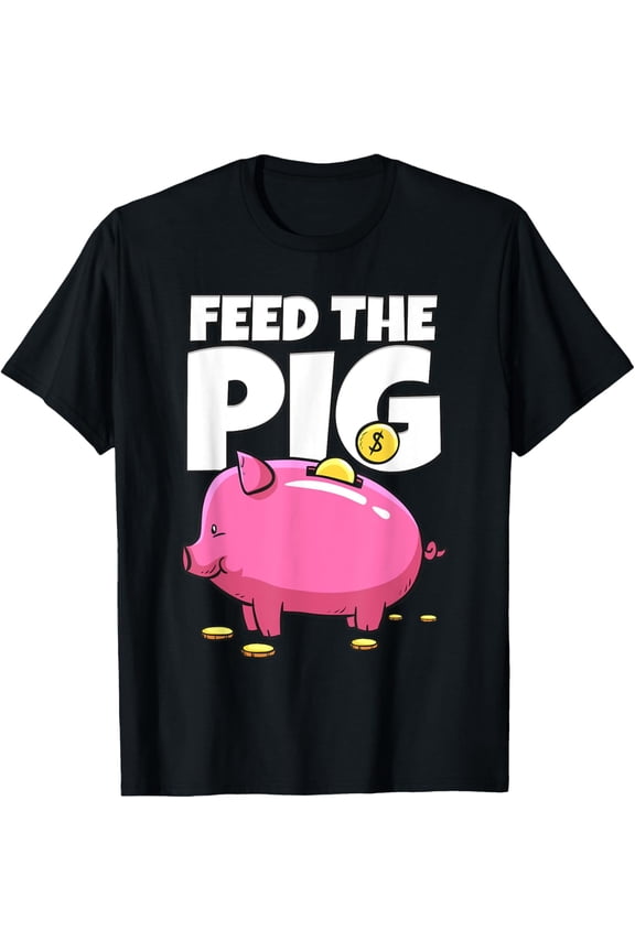 Funny Feed The Pig Piggy Bank Graphic T-Shirt Retro Saving Money Financial Investor Tee for Men and Women