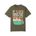 thumbnail image 1 of Funny Felines Texting Pet Sarcastic Mockery Statements Lover Hilarious Snubbing Kittens Sassiest Gag Sayings Unisex Garment-Dyed T-shirt, 1 of 4