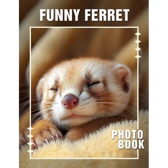 Funny Ferret Photo Book: 40 Amusing Images Of Ferrets Captured In Hilarious Moments For Laughter, (Paperback)