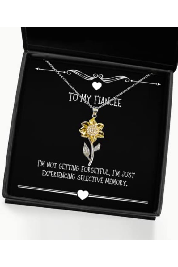Funny Fiancee Gifts, I'm not getting forgetful, I'm just experiencing selective, Birthday Sunflower Pendant Necklace For Fiancee, Funny engagement gifts, Funny wedding gifts, Bride to be gift, Groom