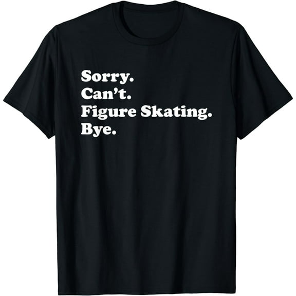 Funny Figure Skating Gift for Men Women Boys or Girls T-Shirt