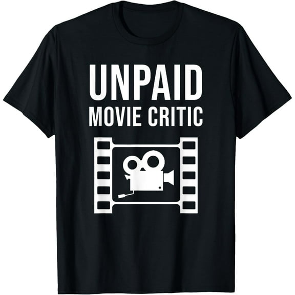 Funny Film Critic Gift For Men Women Cool Unpaid Movie Lover T-Shirt