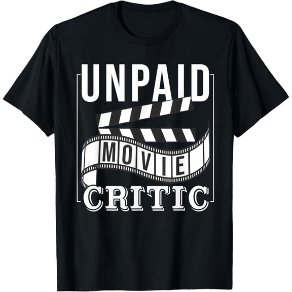 Funny Film Critic Gift For Men Women Cool Unpaid Movie Lover T-Shirt