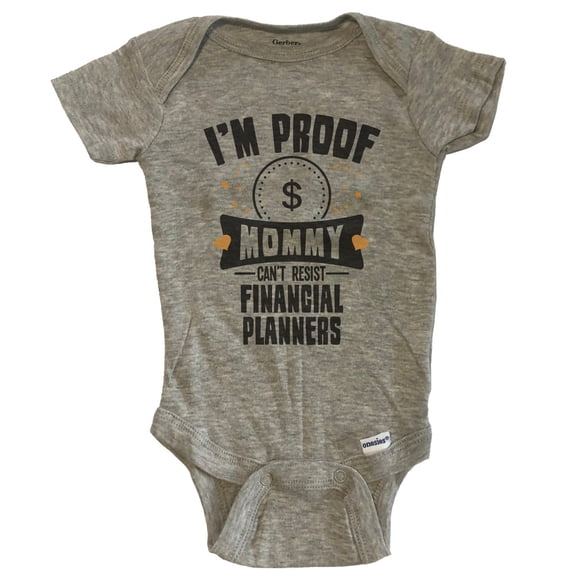 Funny Finance Baby Bodysuit - I'm Proof Mommy Can't Resist Financial Planners Baby Bodysuit - Grey