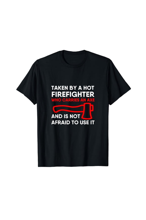 Funny Firefighter Boyfriend Girlfriend Husband Wife Quote T-Shirt