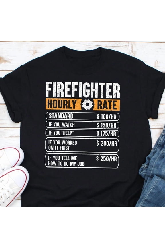 Funny Firefighter Dad Gift Hourly Rate Hero Job Humor Art Graphic Tee,for unisex up to size 5XL
