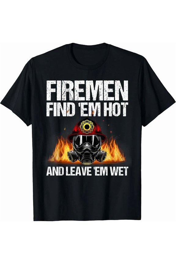 Funny Firefighter Design For Men Firefighting Fireman Tee