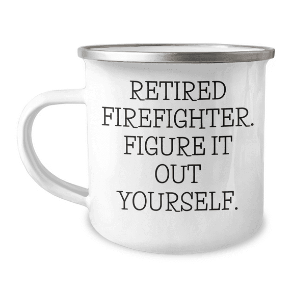 Funny Firefighter Gifts for Dad - 'Figure It Out Yourself' Camping Mug, 12oz Stainless Steel with Enamel Finish, Gifts from Men to Firefighter Fathers on Father's Day