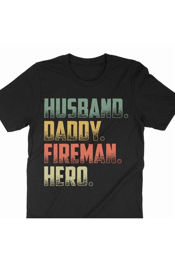 Funny Firefighter Husband Gift Fireman Hero Fatherhood Art Graphic T Shirt,for unisex up to size 5XL