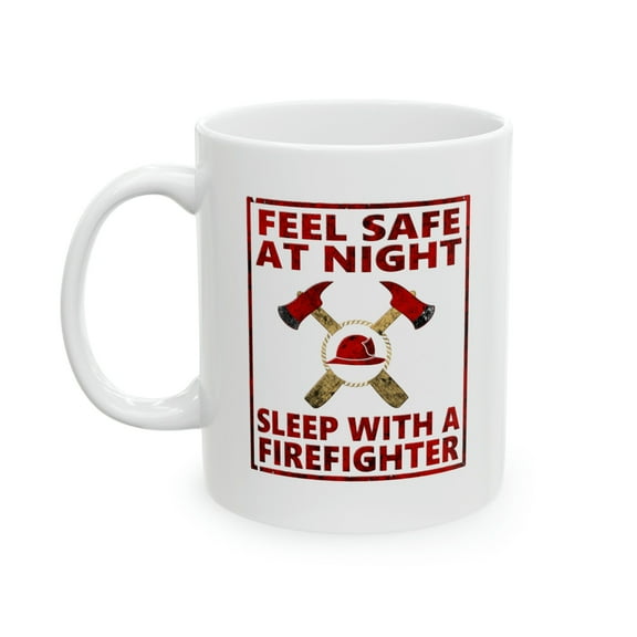 Firefighter 11 oz Coffee Mug - Funny Firefighter White Ceramic Gift