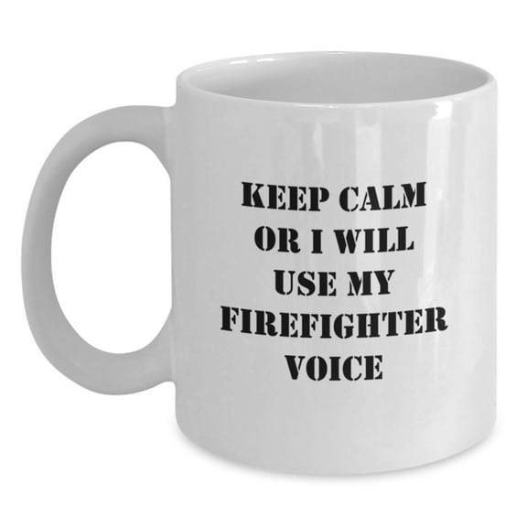 Funny Firefighter White Coffee Mug Gifts from Men for Firefighter on Christmas
