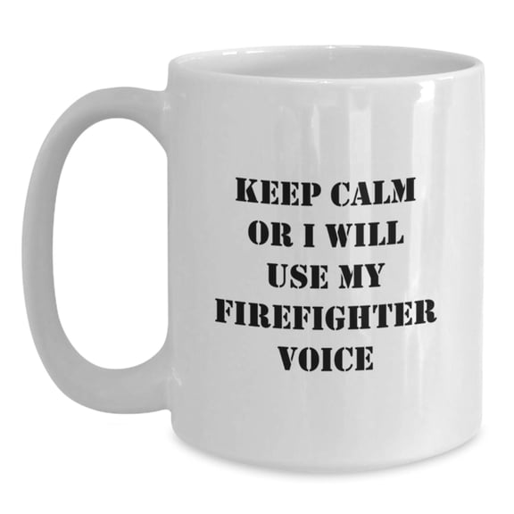 Funny Firefighter White Coffee Mug Gifts from Men for Firefighter on Christmas