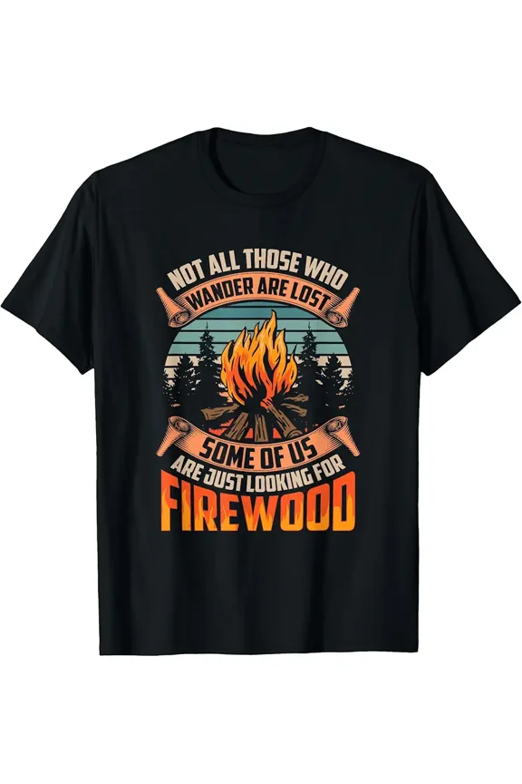 Funny Firewood Camping Bonfire Quote for Unisex Short Sleeve Graphic T-Shirt