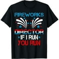 thumbnail image 1 of Funny Fireworks Director I Run You Run 4th Of July Mens T-Shirt, 1 of 3