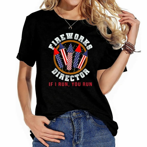 Funny Fireworks Director I Run You Run 4th of July Women's Trendy Graphic Tee - Short Sleeve Top with Eye-Catching Print