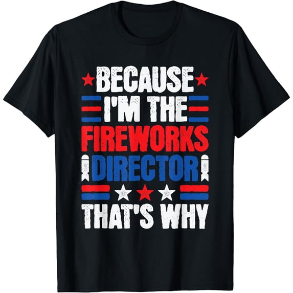 Funny Fireworks Director That's Why T-Shirt