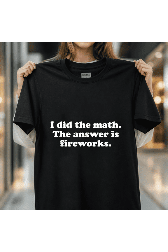 Funny Fireworks Or Firework Girls Boys Men Women Graphic Apparel Unisex T-Shirt, S-5XL