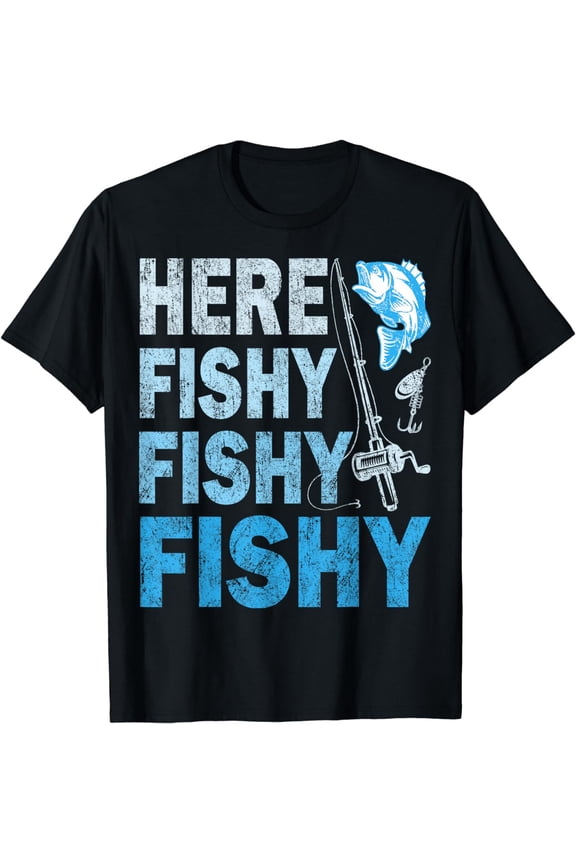 Funny Fisherman Here Fishy Fishy Shirt Gift T-Shirt
