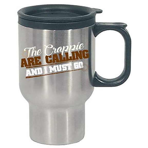 Funny Fisherman - The Crappie Are Calling And I Must Go - Fish Humor - Stainless Steel Travel Mug