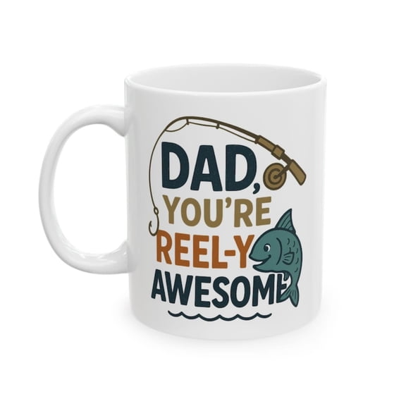 Funny Fishing Dad Mug - Dad You're REEL-Y Aweme - Father's Day Gift Fisherman, oz Coffee Cup Dad, Stepdad, Papa, Outdooran.jpg
