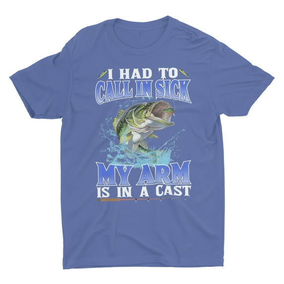 Funny Fishing Gift Shirts, Had To Call In Sick My Arm Is In A Cast