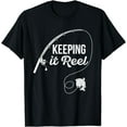 Funny Fishing Pole Keeping it Reel Joke Gift TShirt