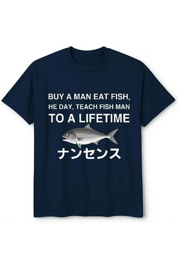 Funny Fishing Proverb Quote Japanese Nonsense Graphic for Men Short Sleeve Cotton T-Shirt